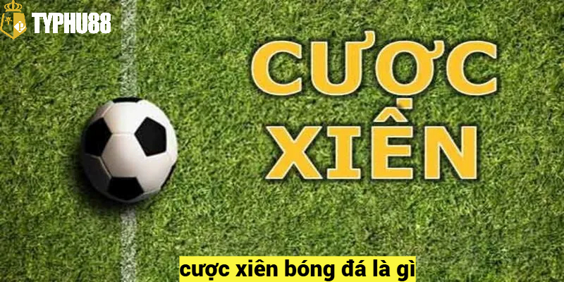 cược xiên bóng đá là gì?