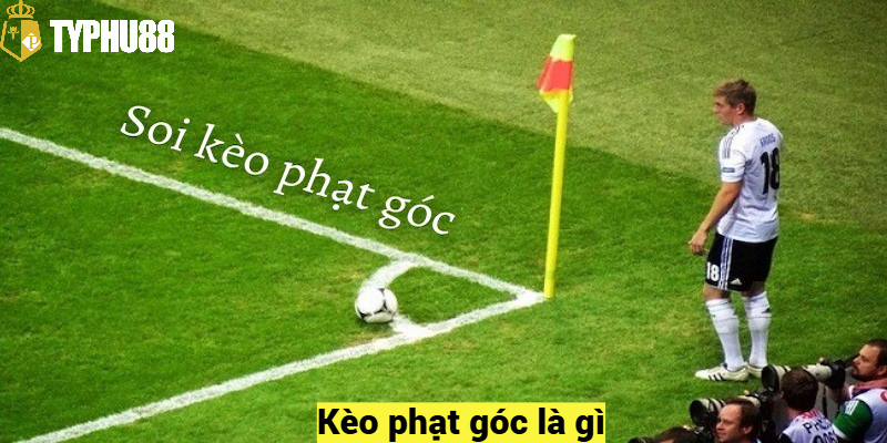 Kèo phạt góc là gì?