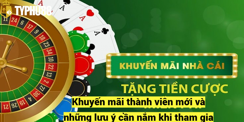 Khuyến mãi thành viên mới và những lưu ý cần nắm khi tham gia