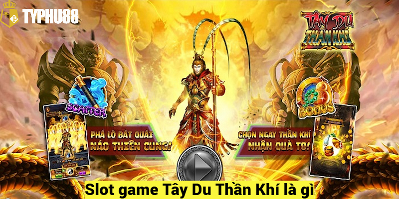 Slot game Tây Du Thần Khí là gì?